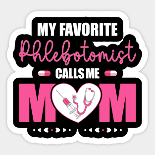 My Favorite Phlebotomist Nurse Calls Me Mom Happy Mother Day Sticker